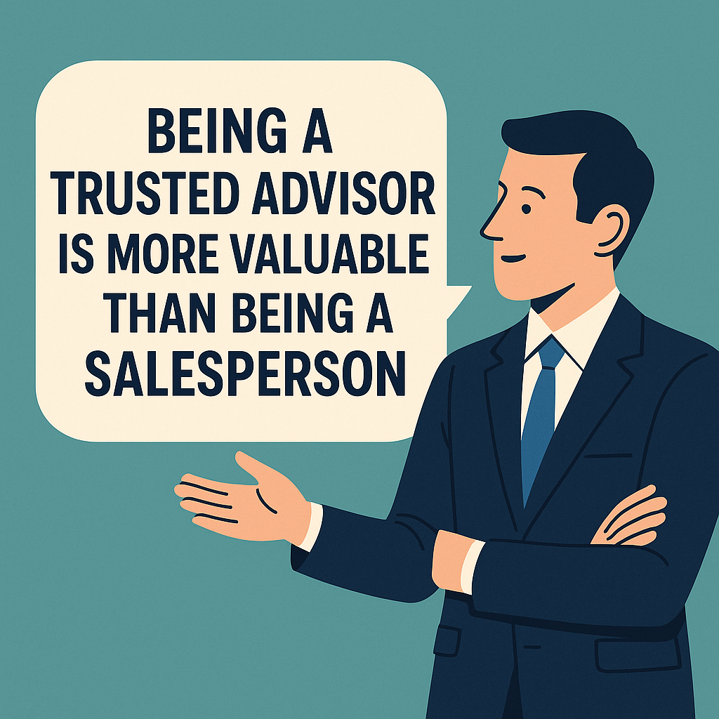 Why Being a Trusted Advisor Is More Valuable Than Being a Salesperson in Modern Business (And How to Get Your Team On Board with the Mindset Shift)