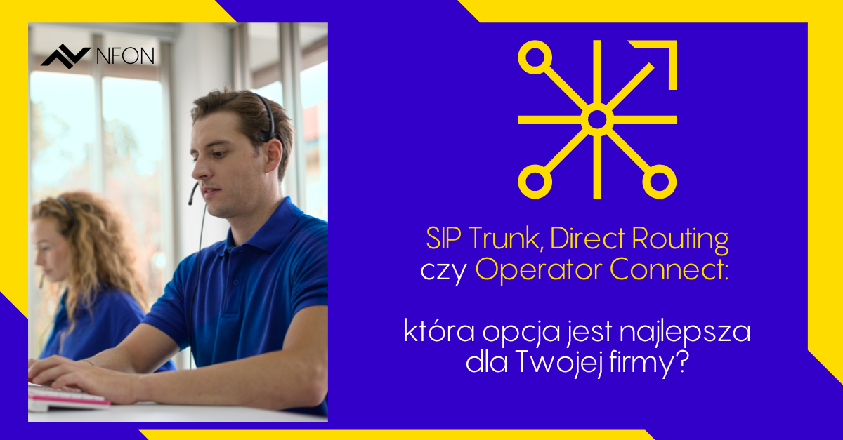 SIP trunk kontra Direct Routing kontra Operator Connect: która opcja jest najlepsza dla Twojej firmy?