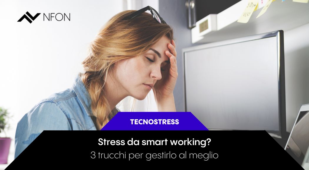 Stress da smart working? Tre trucchi per gestirlo al meglio