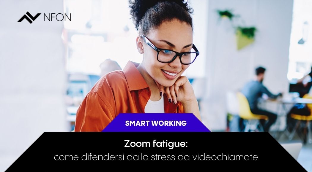 Zoom fatigue: come difendersi dallo stress da videochiamate